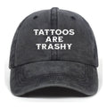 Tattoos Are Trashy Washed Baseball Cap